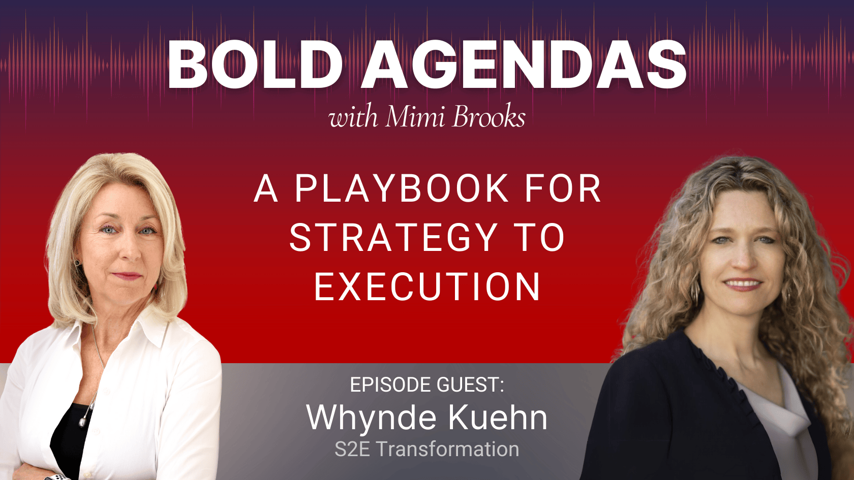 Bold Agendas Episode 4: A Playbook for Strategy to Execution with Whynde Kuehn