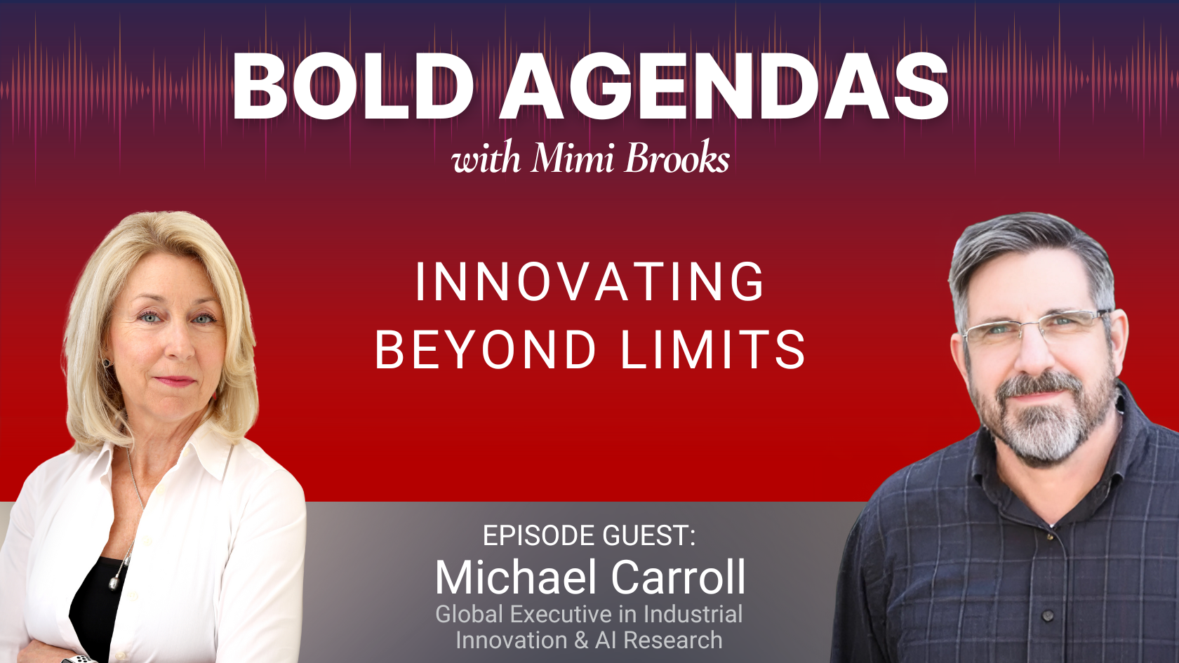 Bold Agendas with Mimi Brooks_Innovating Beyond Limits with Michael Carroll