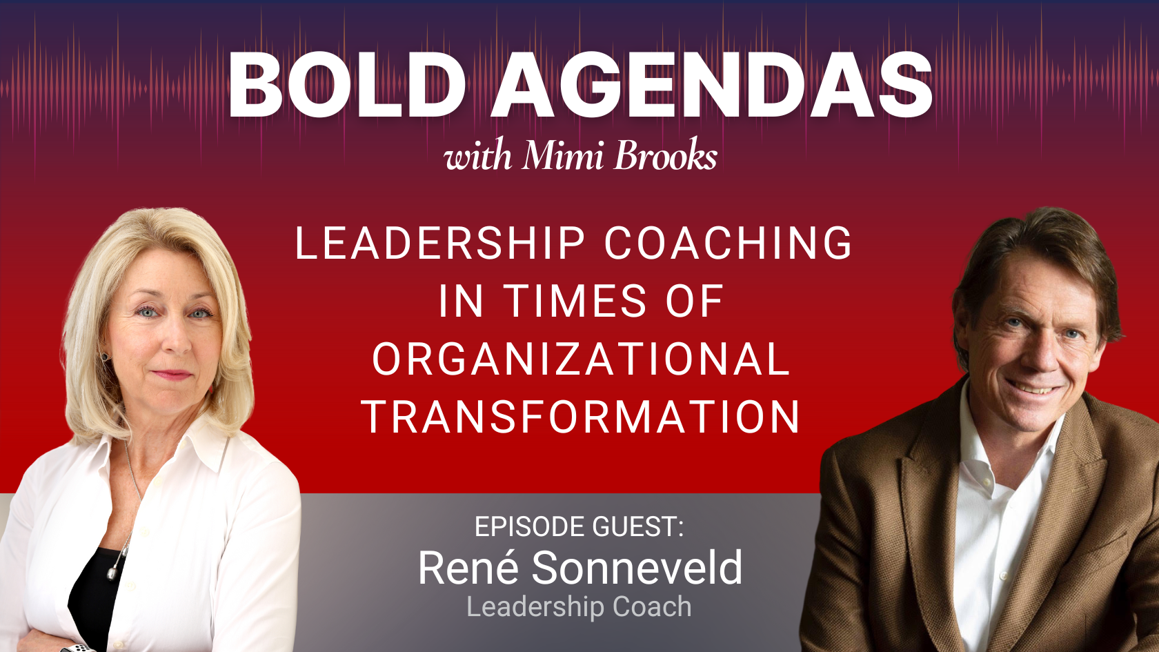 Bold Agendas Podcast: Leadership Coaching in Time of Organizational Transformation with Rene Sonneveld