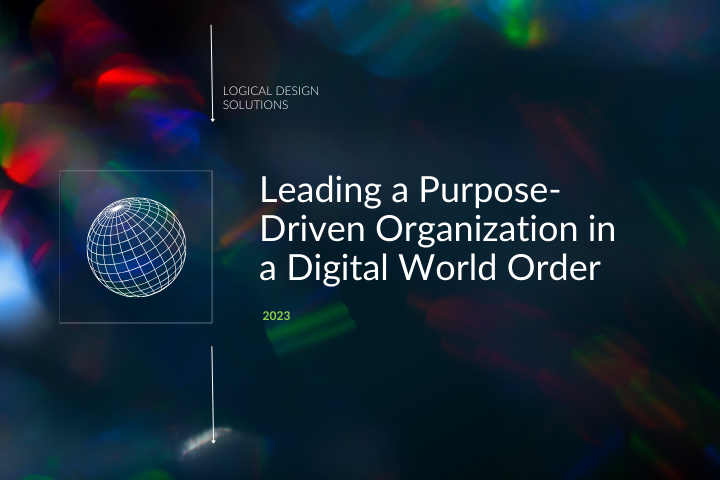 White Paper: Leading a Purpose-Driven Organization in a Digital World Order